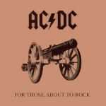 AC/DC - For those about to rock, we salute you