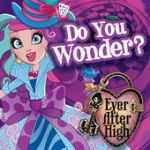 Ever After High - Do you wonder?