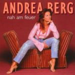 Andrea Berg - Nah am Feuer