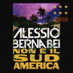 Alessio Bernabei - Non è il Sudamerica