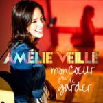 Amelie Veille - Mon cœur pour te garder