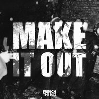 French The Kid - Make It Out