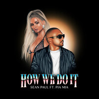 Sean Paul, Pia Mia - How We Do It