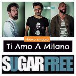 Sugarfree - Ti amo a Milano