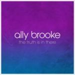 Ally Brooke - The truth is in there